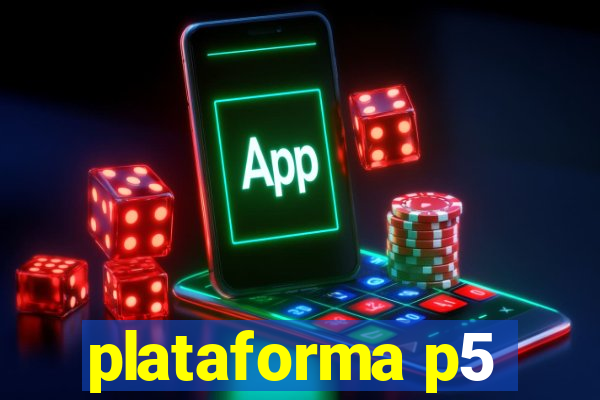 plataforma p5